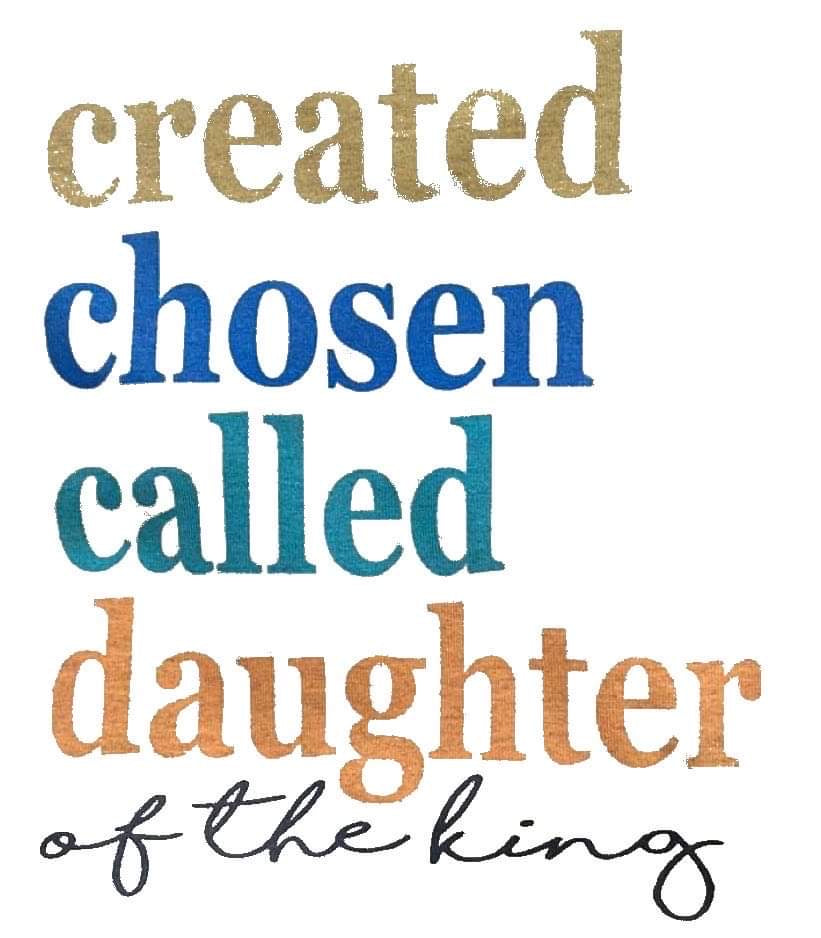Created chosen call daughter of the king