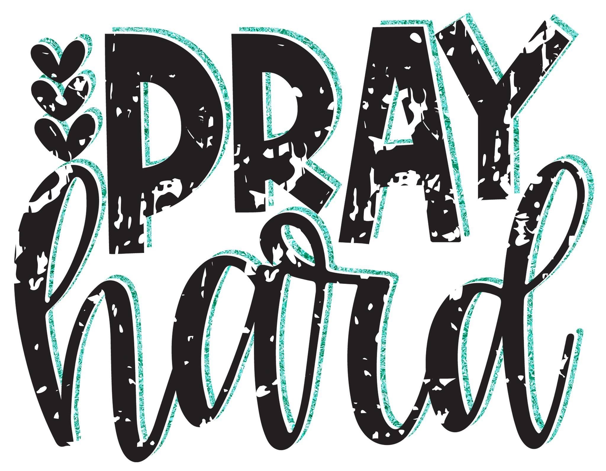 Pray hard