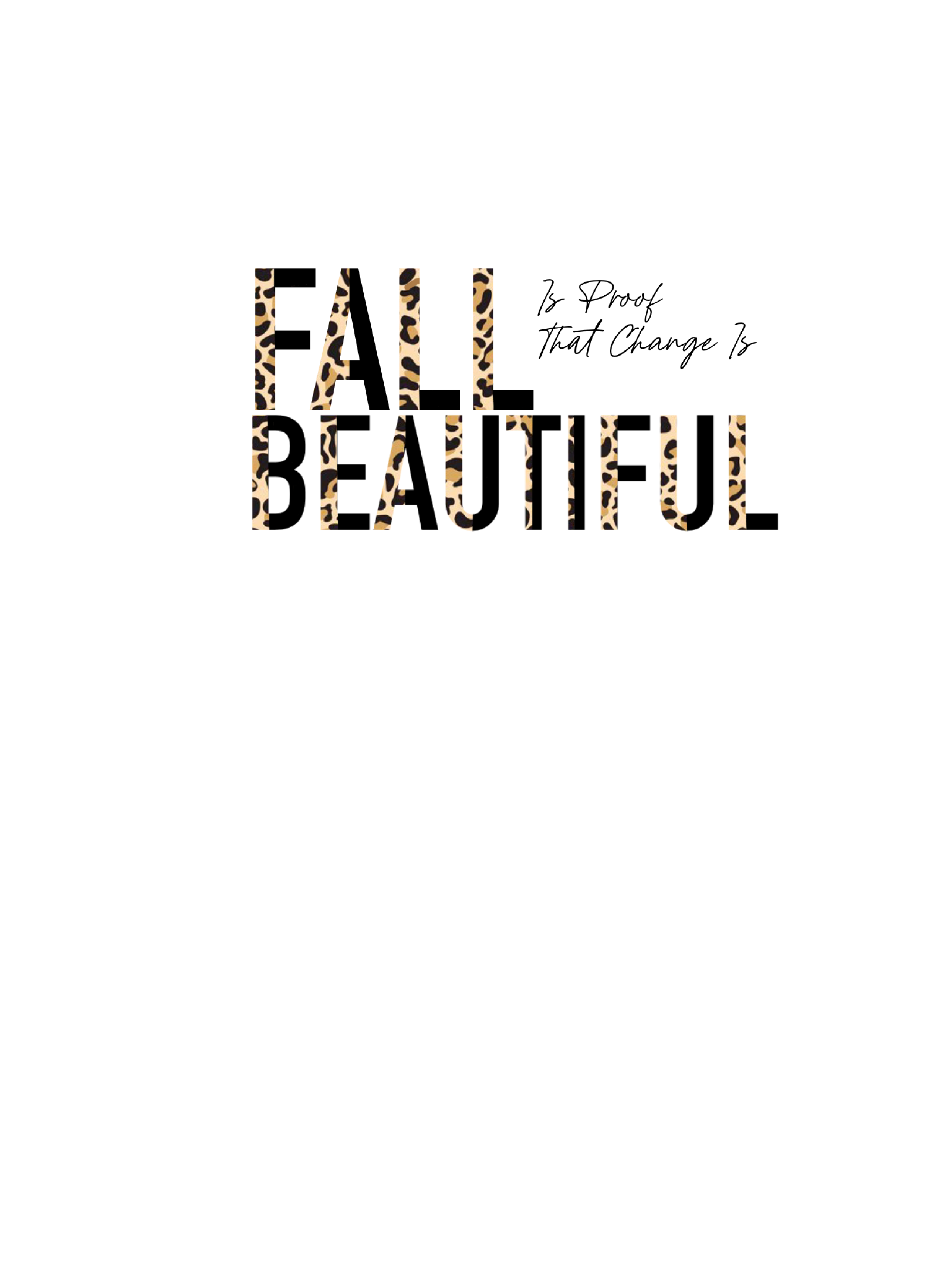 Fall is proof change is beautiful leopard