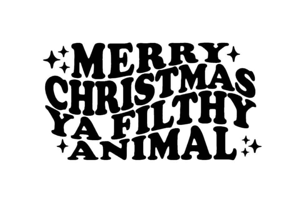 Merry Christmas ya filthy animal